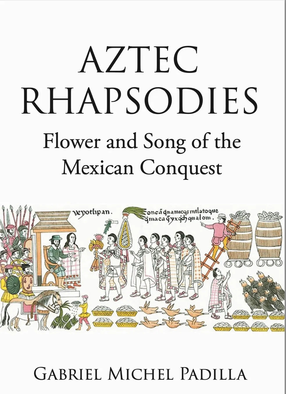 Aztec Rhapsodies, a book by Gabriel Michel Padilla