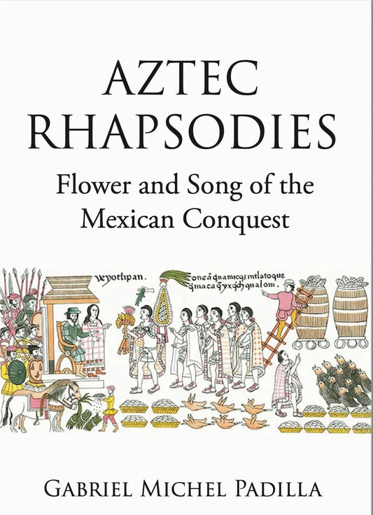 Aztec Rhapsodies, a book by Gabriel Michel Padilla